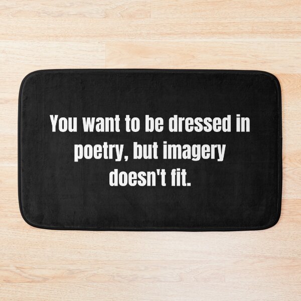 Item preview, You Want To Be Dressed In Poetry- Cute Is What We Aim For designed and sold by lfinkbeiner12.