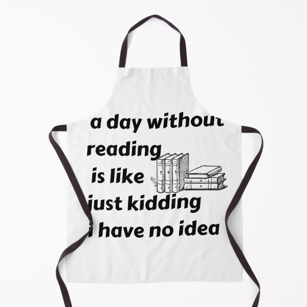Item preview, Copy of a day without reading is like just kidding i have no idea designed and sold by ATWAK.