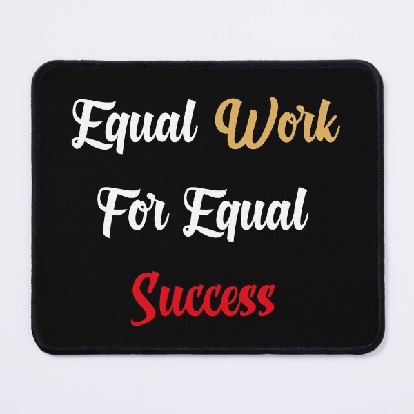 Item preview,  Equal Work For Equal Success designed and sold by yasarh.