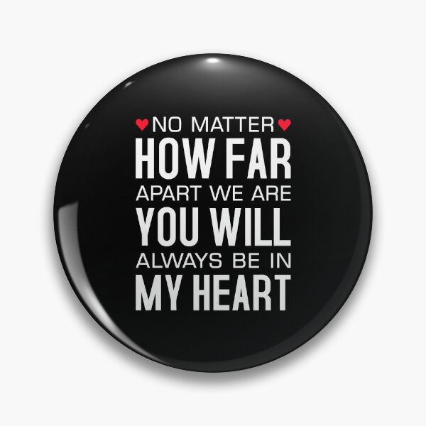Item preview, No Matter How Far Apart We Are You Will Always Be In My Heart - Long Distance Relationship designed and sold by T-shirt For You.