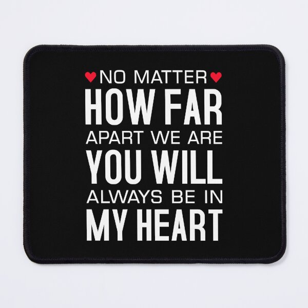 Item preview, No Matter How Far Apart We Are You Will Always Be In My Heart - Long Distance Relationship designed and sold by T-shirt For You.