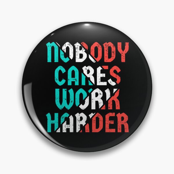 Item preview, Nobody cares work harder designed and sold by D3monic.