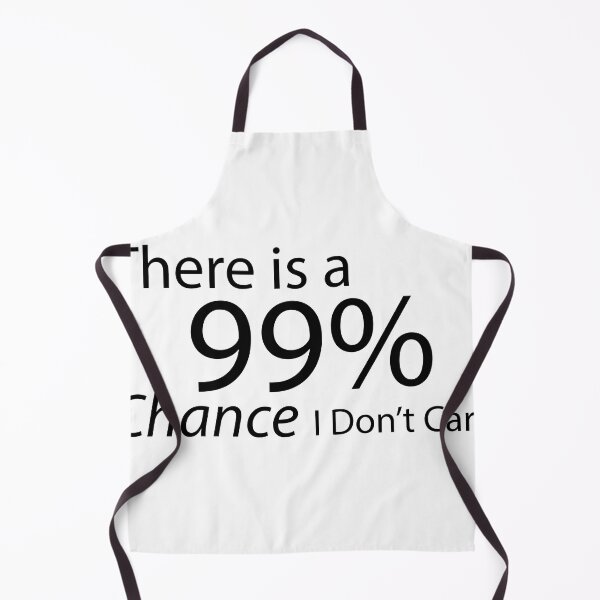 Item preview, There is a 99% Chance I Don't Care designed and sold by shadowspeeder.
