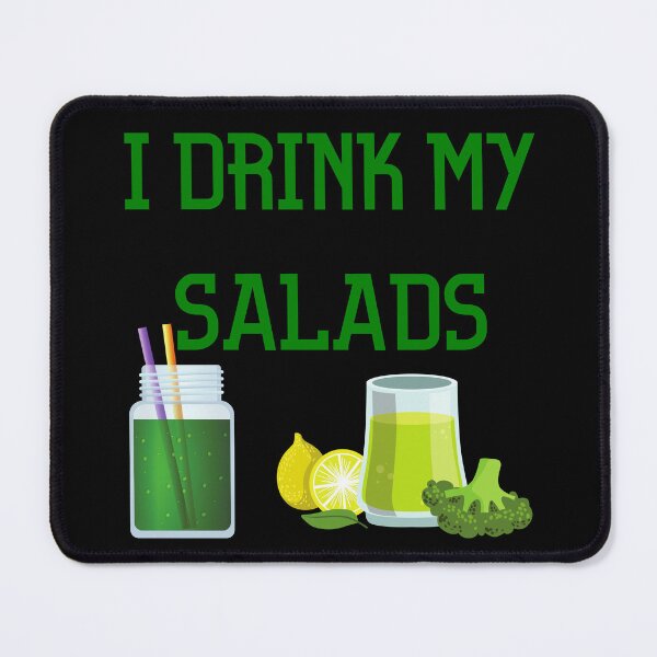 Item preview, I Drink My Salads designed and sold by SameGirlNwTrcks.