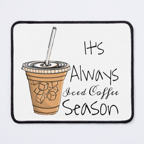 Item preview, It's Always Iced Coffee season designed and sold by ParaGraphix.