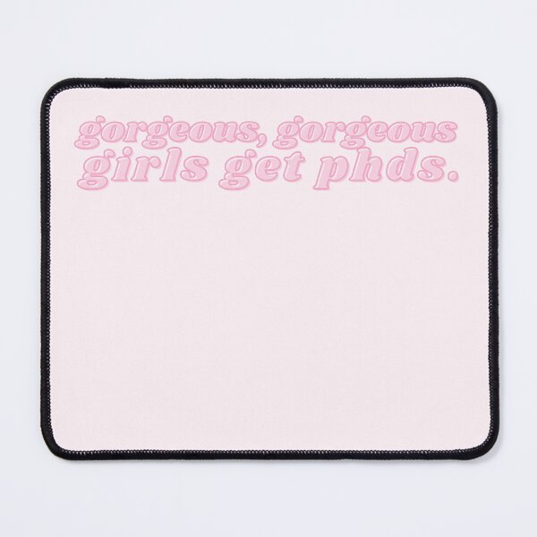 Item preview, gorgeous, gorgeous girls get phds (long) designed and sold by deargradstudent.