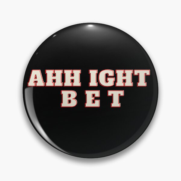 Item preview, AHH IGHT BET (it means ALRIGHT BET) designed and sold by RobbiesMusic.