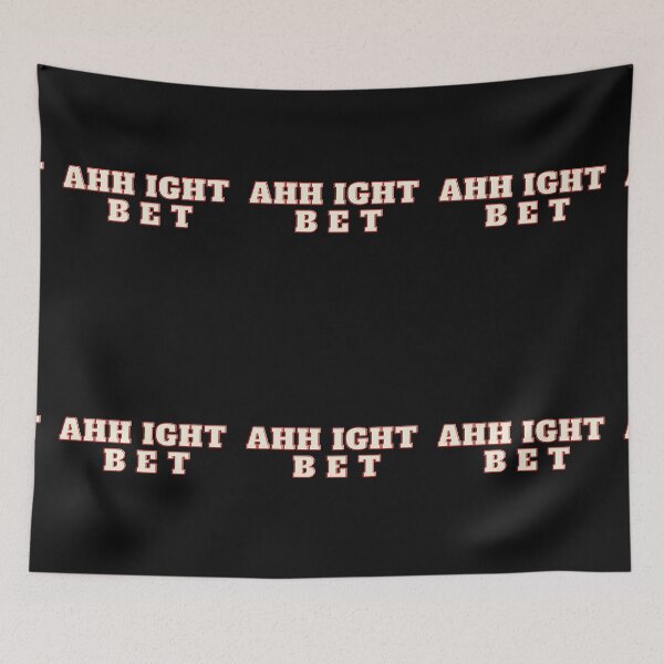Item preview, AHH IGHT BET (it means ALRIGHT BET) designed and sold by RobbiesMusic.