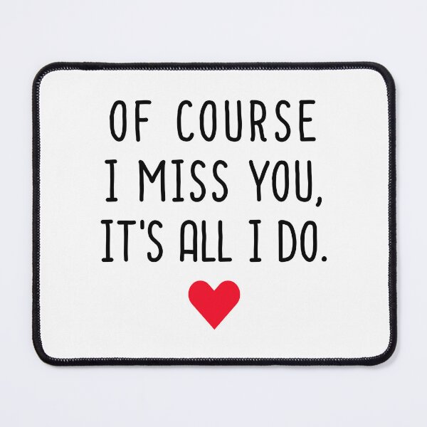 Item preview, Of Course I Miss You It's All I Do - Long Distance Relationship designed and sold by T-shirt For You.