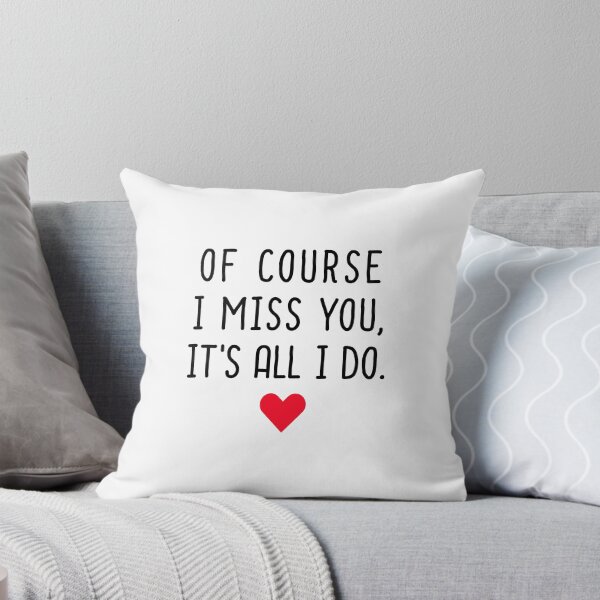 Item preview, Of Course I Miss You It's All I Do - Long Distance Relationship designed and sold by T-shirt For You.