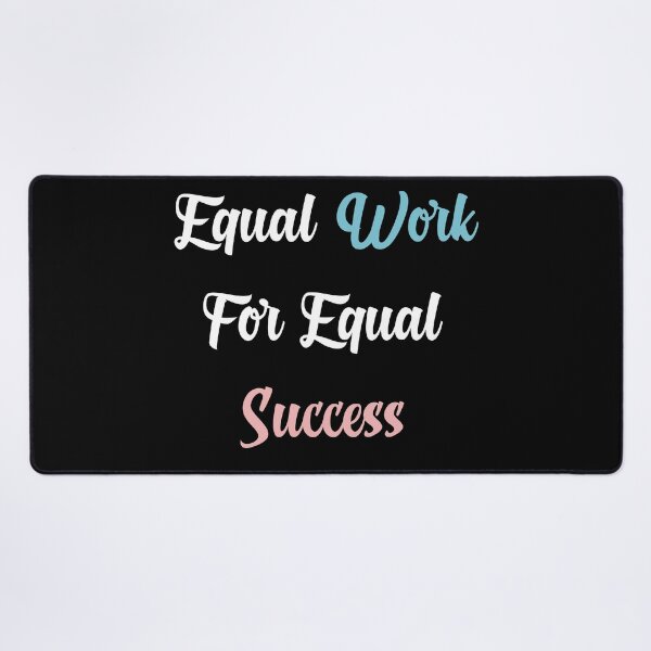 Item preview, Equal Work For Equal Success designed and sold by yasarh.