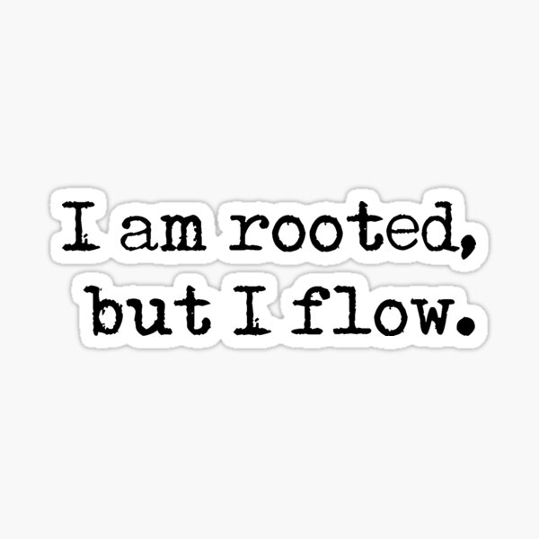 I am rooted, but I flow - Virginia Woolf  Sticker