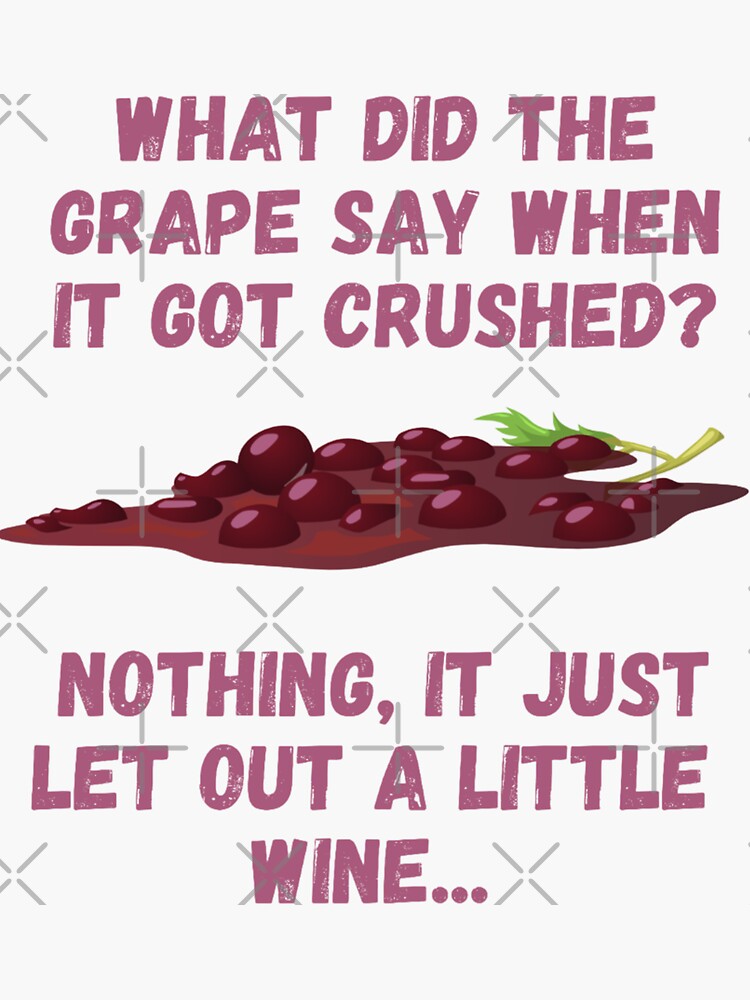"what did the grape say" Sticker for Sale by EditTen Redbubble