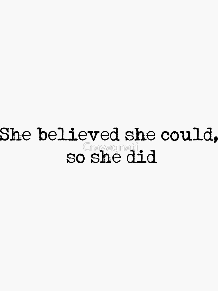 she believed she could, so she did - R.S. Grey by Cravagnati