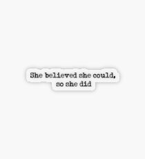 she believed she could, so she did - R.S. Grey Transparent Sticker