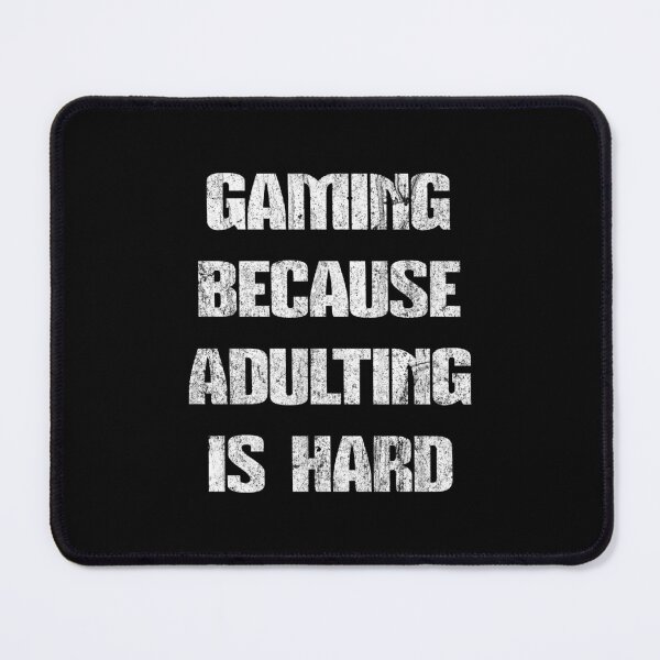 Item preview, Gaming because adulting is hard, Gaming funny quotes designed and sold by OutcastBrain.