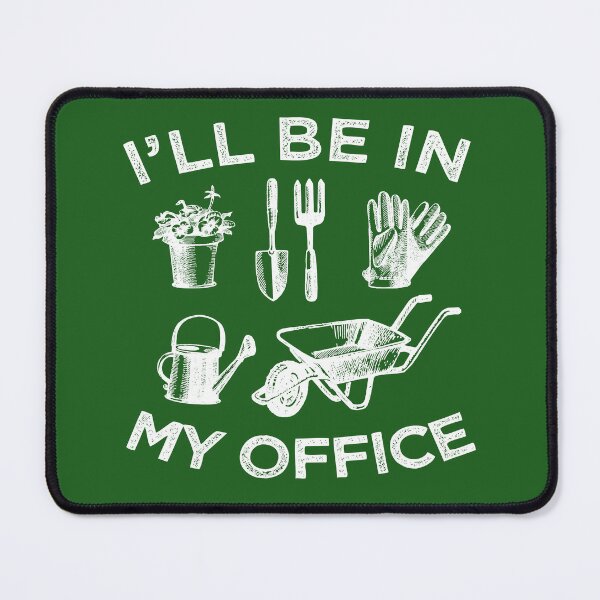 Item preview, I'll Be In My Office, Funny Gardening Gift For Gardening Lover designed and sold by SaliDesigner.