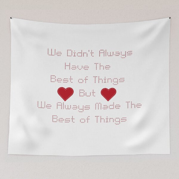 Item preview, We Didn't Always Have The Best of Things... designed and sold by SameGirlNwTrcks.