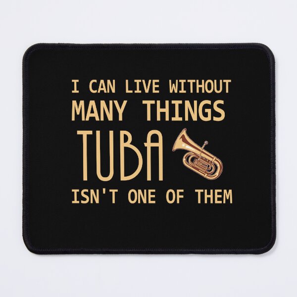 Item preview, Tuba Player Gift, can't live without tuba tubaist Funny Musician Band Gift Funny Rude Offensive saying, designed and sold by joygift369.