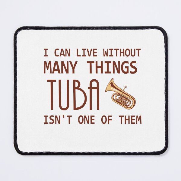 Item preview, Tuba Player Gift, can't live without tuba tubaist Funny Musician Band Gift Funny Rude Offensive saying designed and sold by joygift369.