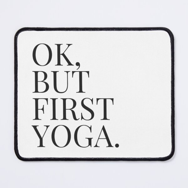Item preview, OK, BUT FIRST YOGA. designed and sold by MadEDesigns.