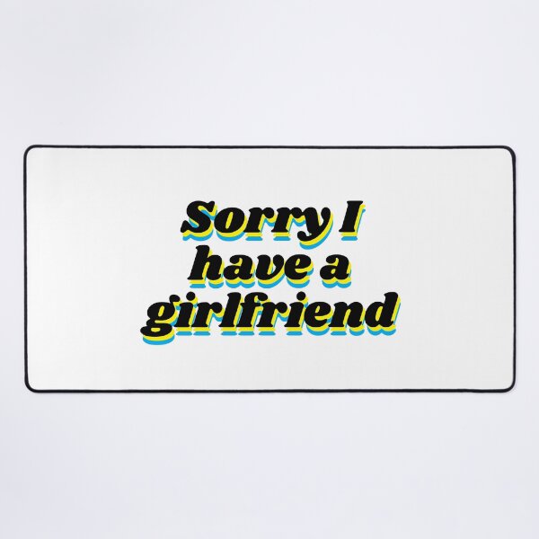 Item preview, Sorry I Have A Girlfriend - Funny Design for Valentine's Day for couples designed and sold by OMCreative.