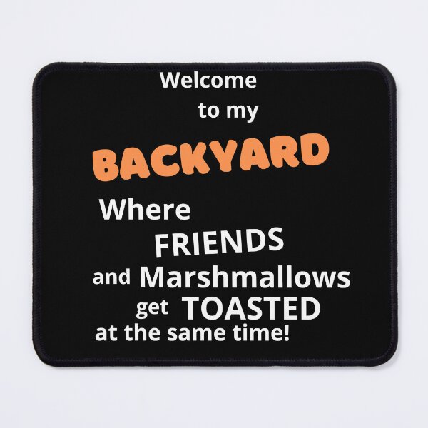 Item preview, Welcome to my backyard, where friends get toasted... designed and sold by Kevin Lehner.