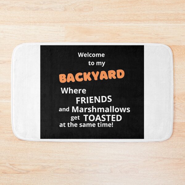 Item preview, Welcome to my backyard, where friends get toasted... designed and sold by Kevin Lehner.