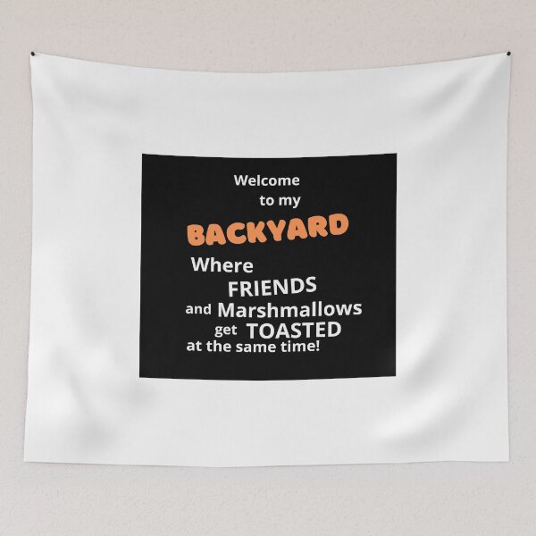 Item preview, Welcome to my backyard, where friends get toasted... designed and sold by Kevin Lehner.