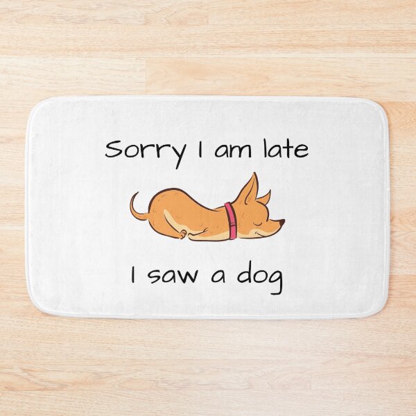 Item preview, Sorry I am late I saw a dog, The best gift for dog lovers designed and sold by Issa ★★★★★.