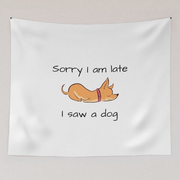 Item preview, Sorry I am late I saw a dog, The best gift for dog lovers designed and sold by Issa ★★★★★.