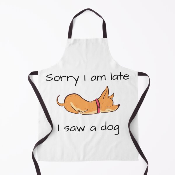 Item preview, Sorry I am late I saw a dog, The best gift for dog lovers designed and sold by Issa ★★★★★.