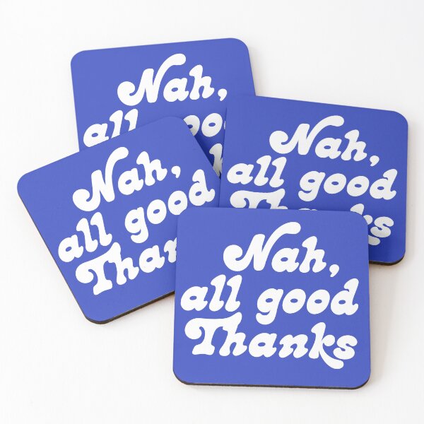 Item preview, Nah, all good thanks designed and sold by russelltate.