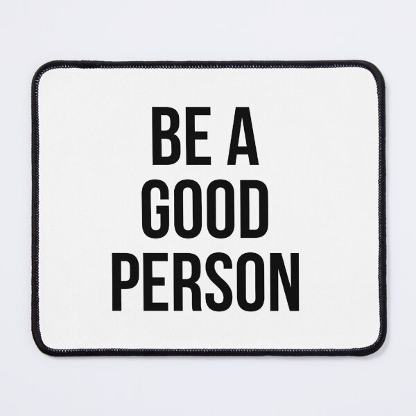 Item preview, BE A GOOD PERSON designed and sold by MadEDesigns.