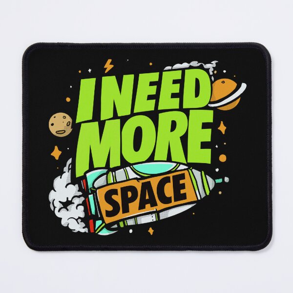 Item preview, I Need More Space designed and sold by MuloPops.
