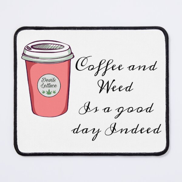 Item preview, Coffee and Weed is a Good day Indeed designed and sold by ParaGraphix.