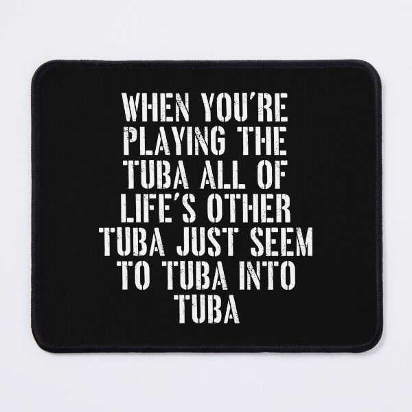 Item preview, Tuba Player Gift, When You're Playing Tuba tubaist Funny Musician Band Gift Funny Rude Offensive saying, designed and sold by joygift369.