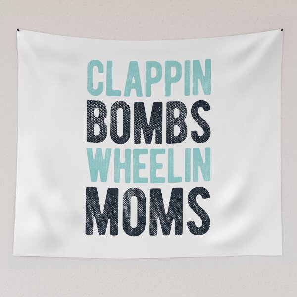 Item preview, Clappin' Bombs Wheelin' Moms designed and sold by Mclickster.