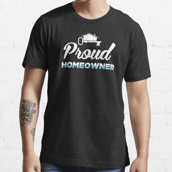 New House Housewarming Party Proud Homeowner Print T Shirt For Sale 