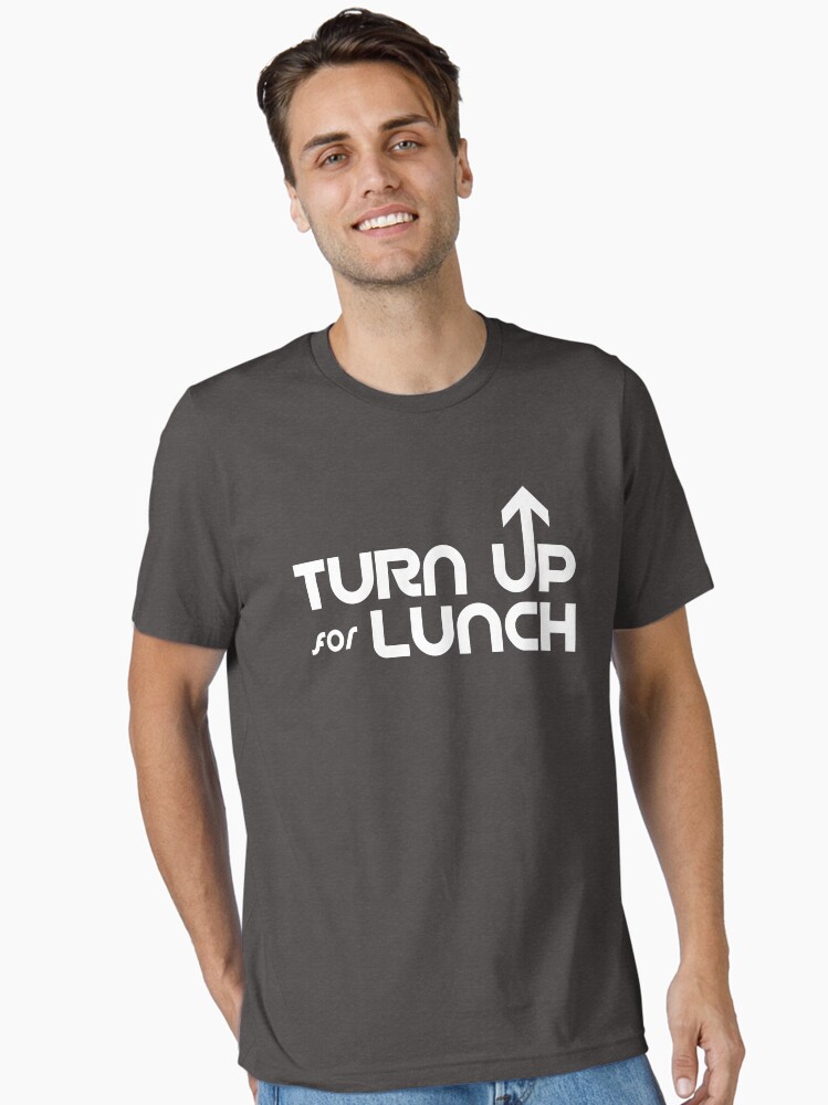 Thumbnail 1 of 7, Essential T-Shirt, Turn Up For Lunch designed and sold by DJALCHEMY.