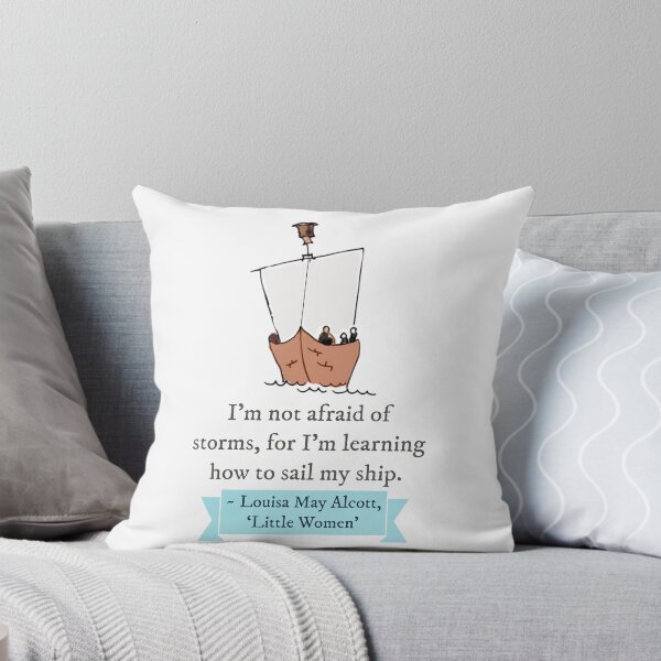 Item preview, Little Women Quote, I'm Not Afraid of Storms For I'm Learning How To Sail My Ship designed and sold by IceCreamMuseum.