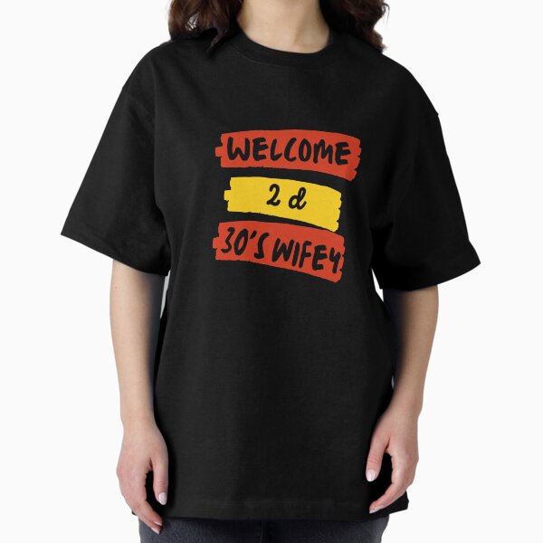 wifey at 30 Oversized T-Shirt