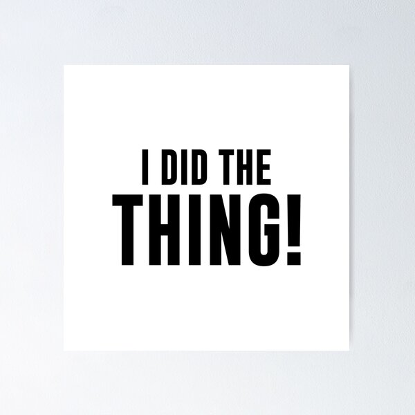 Item preview, I Did The Thing designed and sold by Venus Complete.