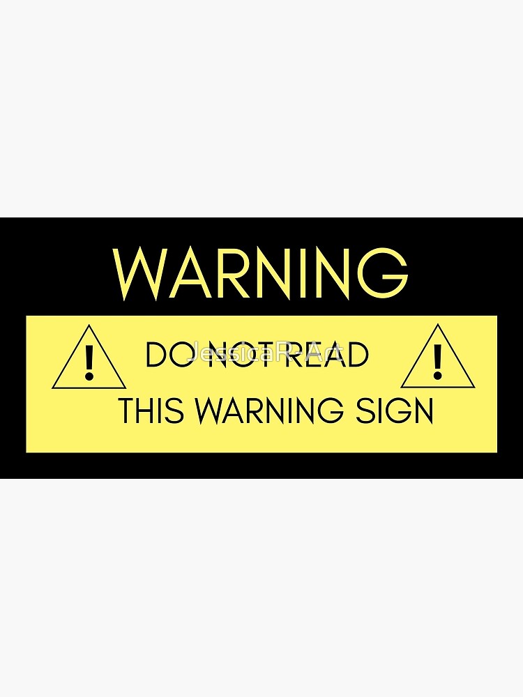 "Warning Do not read this warning sign" Poster for Sale by JessicaR