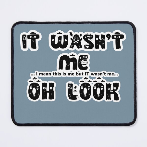 Item preview, It wasn't me designed and sold by SpotOnJ.
