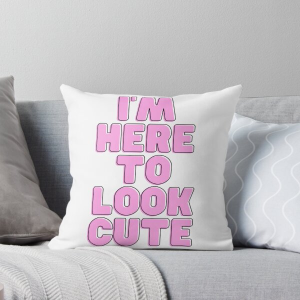 Item preview, I'M HERE TO LOOK CUTE designed and sold by RobbiesMusic.