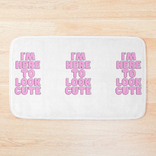 Item preview, I'M HERE TO LOOK CUTE designed and sold by RobbiesMusic.