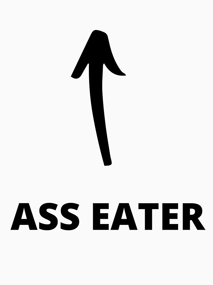 Ass Eater Rimjob Arrow Pointing Up T Shirt For Sale By Eatersoftheass Redbubble Ass T