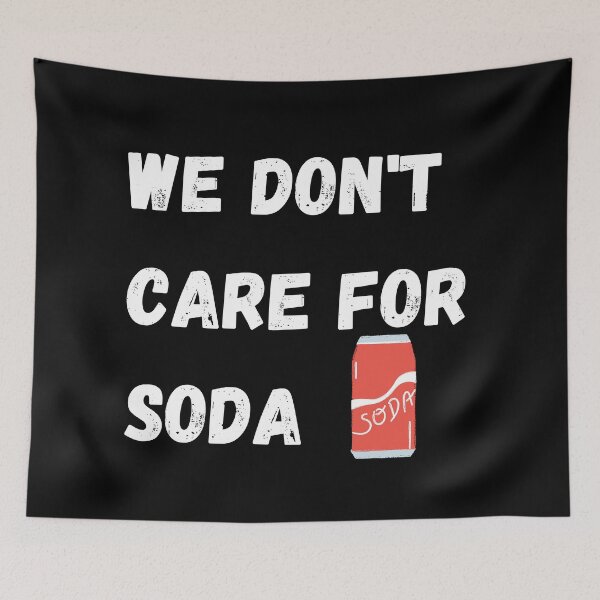 Item preview, We don't care for soda designed and sold by Tassie-Tiger.
