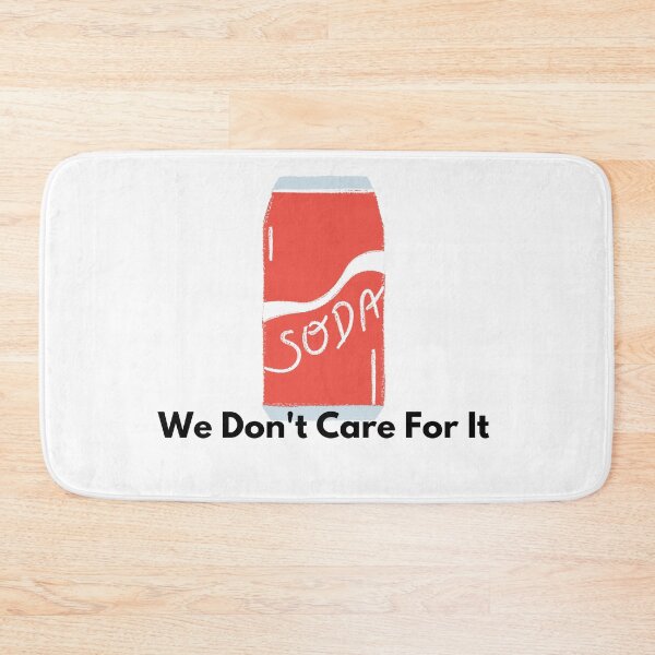 Item preview, Soda - We don't care for it designed and sold by Tassie-Tiger.